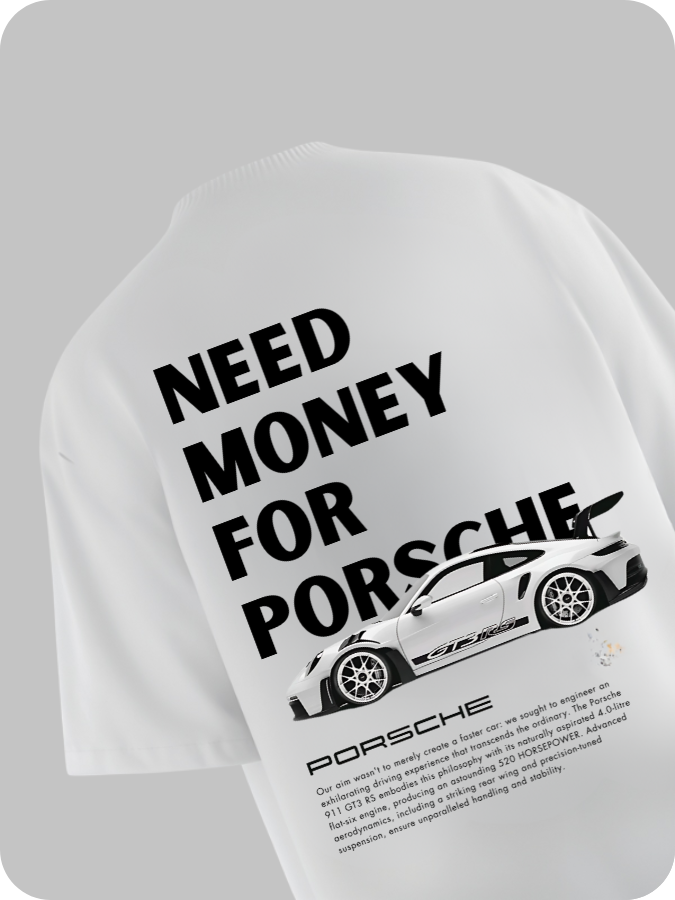 NEED MONEY FOR PORSCHE - OVERSIZED TEE
