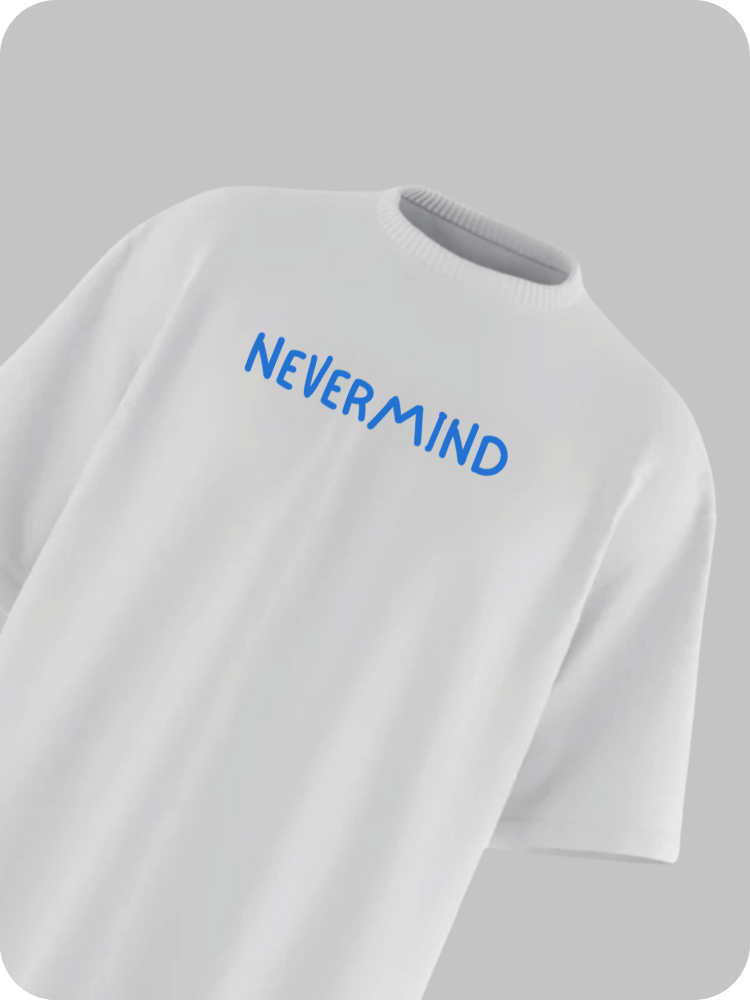 NEVERMIND - OVERSIZED TEE